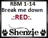 Red- Break me down
