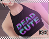   DZ| Dead Cute - Top