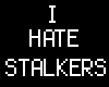 I Hate Stalkers
