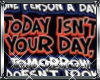 Today Isnt Your Day Tee