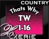TW Thats Why - Country