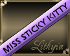 {Liy} MISS STICKY KITTY
