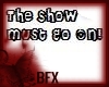 BFX The Show Must Go On!