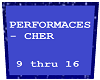 performances Cher 9 - 16