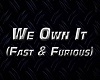 we owin it fast  furious