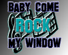 Rock my window