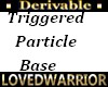 triggered particles base