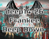 Frankee - Deep Down pt2