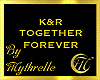 K&R TOGETHER FOREVER