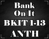 ANTH - Bank On It