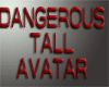 Dangerous TALL Avatar