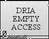 ➢ Dria Empty Access