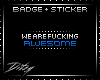 {D We're Awesome BADGE