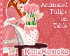~ Pink Anim Tulips Table