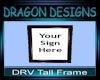 DD DRV Tall Frame
