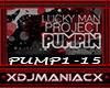 Lucky Man Project Pumpin