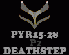 DEATHSTEP - PYR15-28-P2