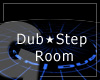 [G] DubStep Room