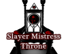 Slayer Mistress Throne