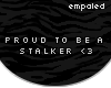 |E| Proud stalkerr<3