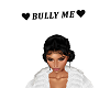 Bully Me