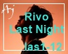 Aj*RIVO Last Night