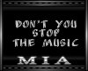 Don't you stop the music