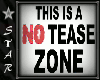 No Tease zone