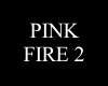 PINK FIRE 2