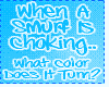 When a Smurf chokes?