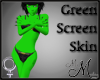 MM~ Green Screen Skin