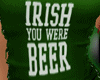 ~CK~ Irish U Were Beer F
