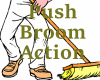 Push Broom Actions!!!