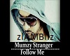 Mumzy Stranger-Follow Me