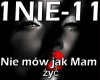NIE MÓW JAK MAM ŻYC