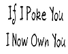 Poke You Own You Sign