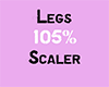 Legs 105% Scaler