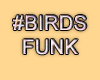 MA #BirdsFunk