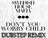 Dont You Worry Child RMX