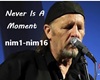 Never Is A Moment
