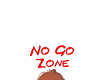 *custom* no go zone sign