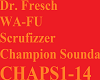 Dr. Fresch, WA-FU & Scru