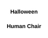 Halloween Human Chair