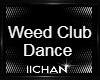 C"Weed Club Dance"