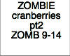 zombie cranberries pt 2