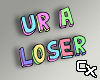 Head Sign - Ur A Loser