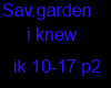 sav.garden i knew p2