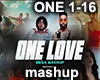 ONE LOVE MASHUP