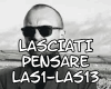 LASCIATI PENSARE