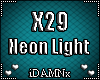 ❤ X29 >Neon Light<